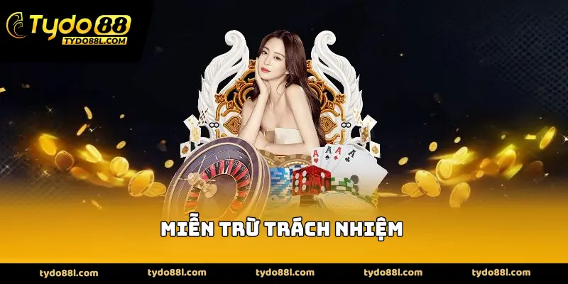 Miễn Trừ Trách nhiệm